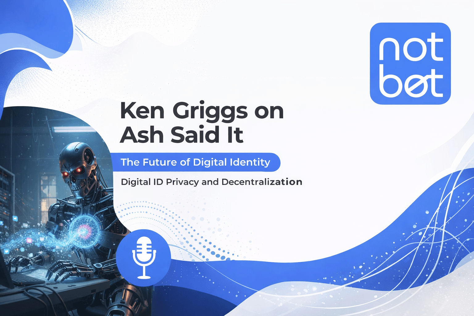Ken Griggs on Ash Said It: The Future of Digital Identity