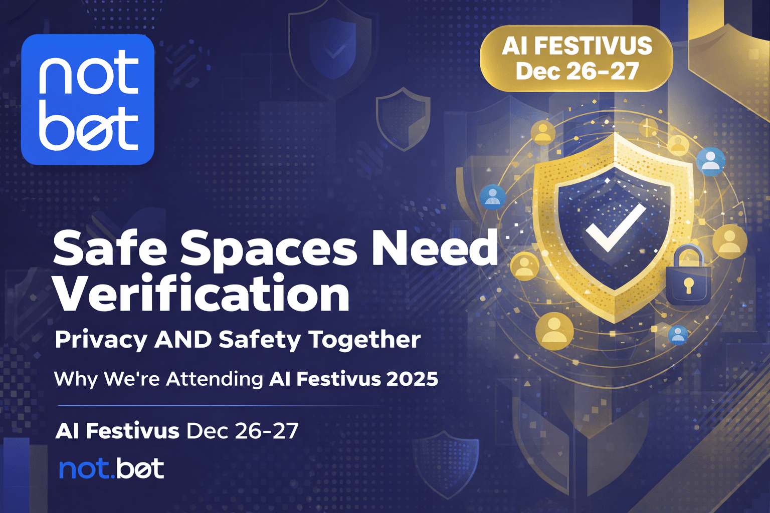 Safe Spaces Need Verification: Why We're Attending AI Festivus 2025